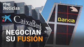 BANKIA y CAIXABANK preparan su FUSIÓN para crear la mayor entidad de España  RTVE [upl. by Ehgit]