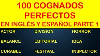 100 COGNADOS PERFECTOS INGLÉS  ESPAÑOL PARTE 1 [upl. by Enihpets851]