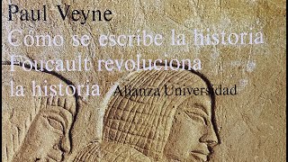 PÍLDORAS HISTORIOGRÁFICAS 10 PAUL VEYNE FOUCAULT REVOLUCIONA LA HISTORIA [upl. by Eceinaj]