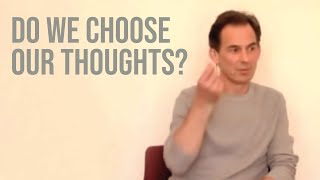 Do We Choose our Thoughts  Rupert Spira [upl. by Housen]