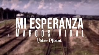 Marcos Vidal  Mi esperanza Video Oficial [upl. by Lennox]