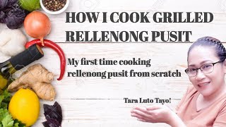 HOW I COOK GRILLED RELLENONG PUSIT  FROM THE SCRATCH  STUFFED GRILLED SQUID [upl. by Pavla95]