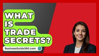 What Is Trade Secrets  BusinessGuide360com [upl. by Sinnylg]