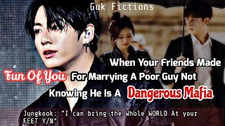 Jungkook FF When Your Friends Made Fun Of You For Marrying Poor Guy Not Knowing He Is A Mafia Jk ff [upl. by Llevram884]