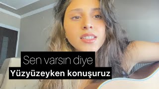 Yüzyüzeyken konuşuruzSen Varsın Diye Erva Sude Dağlı [upl. by Boynton]