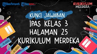 Kunci Jawaban IPAS Kelas 3 Halaman 25 Kurikulum Merdeka Bab 1 Uji Pemahaman [upl. by Boyse]