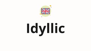 How to pronounce Idyllic [upl. by Odilo]