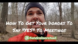 How to Get Your Donors to Say quotYESquot to Donor Meetings [upl. by Meredithe122]