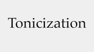 How to Pronounce Tonicization [upl. by Philbin384]