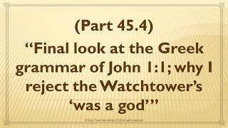 Reviewing “Final look at the Greek grammar of John 11 why I reject the Watchtower’s ‘was a god’quot [upl. by Eliezer]