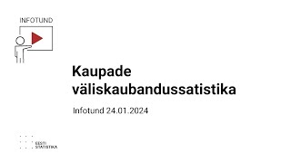 Kaupade väliskaubandussatistika infotund 24012024 [upl. by Vastha]