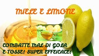 MIELE E LIMONE RIMEDIO EFFICACISSIMO CONTRO TOSSE E MAL DI GOLA FUNZIONA [upl. by Kirshbaum172]