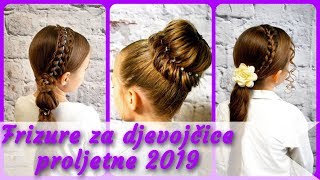 20 ideja 🎀 za frizure za djevojčice proljetne 2019 [upl. by Frankie]