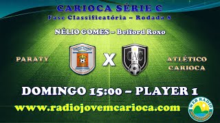 Paraty x Atlético Carioca  Carioca Série C 2023 Rodada 8  AO VIVO EM ÁUDIO [upl. by Adamec]