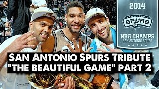 San Antonio Spurs Tribute  The Beautiful Game PART 2 NBA FINALS [upl. by Tyoh350]