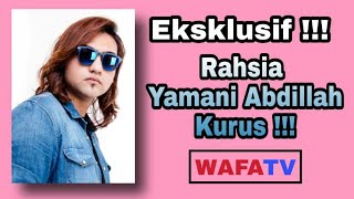 Eksklusif Rahsia Yamani Abdillah Kurus [upl. by Clemen]