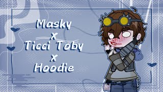 Masky x Ticci Toby x Hoodie  Gacha Life 2  Meme [upl. by Roberson545]