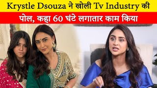 Krystle DSouza exposes the TV industry Worked 60 hours continuously fainted on the set had to ca [upl. by Hew]