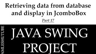 17  Retrieving data from database and display in JcomboBox Java Swing Project [upl. by Waldron]