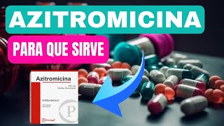 AZITROMICINA 500 MG Para Que Sirve Azitromicina Dosis y Cómo se Toma FARMACOLOGÍA [upl. by Peonir131]