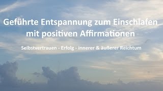 Entspannung  Meditation zum Einschlafen mit positiven Affirmationen [upl. by Nadabus]