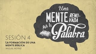 La formación de una mente bíblica — Pastor Miguel Núñez [upl. by Latoniah273]