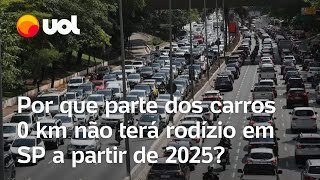 Rodízio de carros Por que parte dos veículos 0 km não terá rodízio em São Paulo a partir de 2025 [upl. by Aicilram]