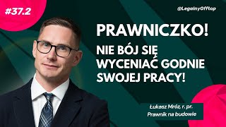 Prawniczko Nie bój się wyceniać swojej pracy Łukasz Mróz o byciu Prawnikiem na budowie Cz 2 [upl. by Haidedej]