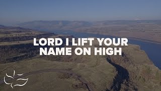 Lord I Lift Your Name on High  Maranatha Music Lyric Video [upl. by Dranik]