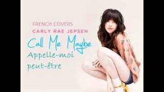 Call Me Maybe Carly Rae Jepsen  French Cover and Lyrics [upl. by Zosima]