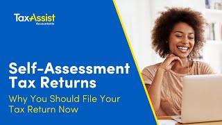 Why File Your SelfAssessment Tax Return Now [upl. by Hildegard]