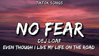 DeJ Loaf  No Fear Lyrics quotEven though I live my life on the roadquot TikTok Song [upl. by Janos]