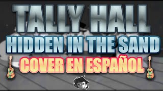 Tally Hall  Hidden In The Sand Cover Español Latino charlyto [upl. by Ynahpit]