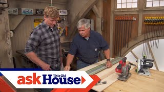 How to Choose a Straight Edge for a Circular Saw  Ask This Old House [upl. by Fasano]