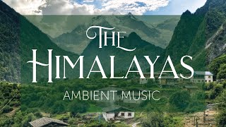 The Himalayas  Music and Background Ambience [upl. by Amandi]