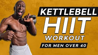 20 Minute Kettlebell HIIT Workout for Men Over 40 [upl. by Drehcir478]