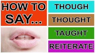 How to Say Though Thought Taught amp Reiterate  American English Pronunciation amp Intonation [upl. by Swehttam]