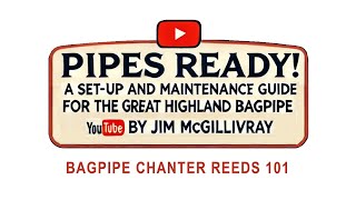 An Introduction to Bagpipe Chanter Reeds [upl. by Allsun622]