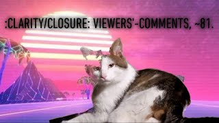 CLARITYCLOSURE OF THE VIEWERSCOMMENTS 81 [upl. by Airdnekal]