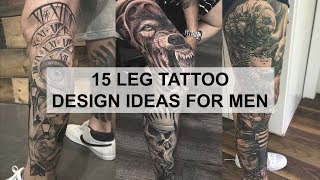 Tattoo Ideas  15 Leg Tattoo Design Ideas for Men [upl. by Yelsnia]