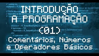 🇧🇷 Introdução a Programação  01  Olá Mundo Comentários Números e Operadores Básicos [upl. by Diamante807]