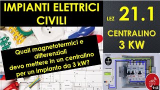 211  IMPIANTI ELETTRICI Centralino elettrico per 3kW Scelta magnetotermici differenziali [upl. by Eiznekcm394]