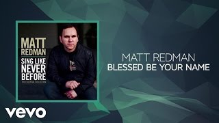 Matt Redman  Blessed Be Your Name Lyrics And Chords [upl. by Sabrina]