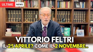 VITTORIO FELTRI IL 25 APRILE COME IL 2 NOVEMBRE [upl. by Airetal754]