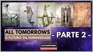 ALL TOMORROWS A EXTINÇÃO DO HOMEM Parte 2 Pt Br [upl. by Enel]