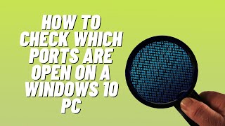 How To Check Which Ports Are Open On A Windows 10 PC [upl. by Eniamret]