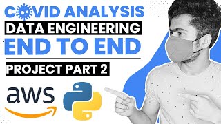 COVID 19  Build End to End Data Engineering Project  AWS  PYTHON  JUPYTER NOTEBOOK  PART 2 [upl. by Islean972]