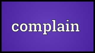 Complain Meaning [upl. by Volkan]