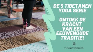 5 TIBETANEN YOGA SERIE  Uitleg van de 5 Tibetaanse riten  Happy with Yoga [upl. by Shlomo]