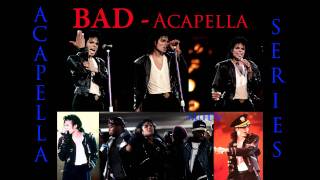 » Michael Jackson  Bad  Acapella « [upl. by Lotsirhc360]